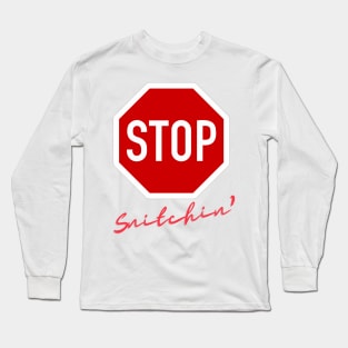 Stop Snitchin Long Sleeve T-Shirt